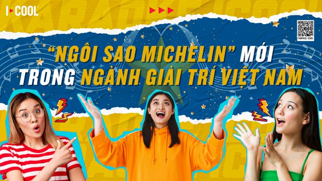 “NGÔI SAO MICHELIN” MỚI TRONG NGÀNH GIẢI TRÍ VIỆT NAM