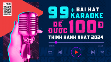 99+ bài hát karaoke dễ được 100 điểm thịnh hành nhất 2024