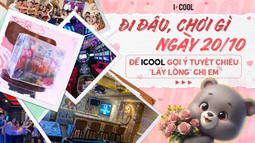 ĐI ĐÂU, CHƠI GÌ NGÀY 20/10: ĐỂ ICOOL GỢI Ý TUYỆT CHIÊU “LẤY LÒNG” CHỊ EM