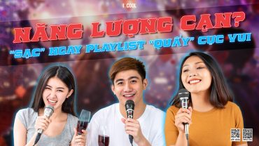 NĂNG LƯỢNG CẠN? “SẠC” NGAY PLAYLIST “QUẨY” CỰC VUI