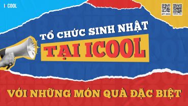 TỔ CHỨC SINH NHẬT TẠI ICOOL VỚI NHỮNG MÓN QUÀ ĐẶC BIỆT 