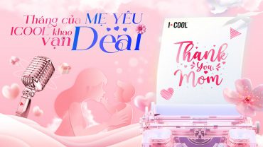 THÁNG CỦA MẸ YÊU - ICOOL KHAO VẠN DEAL