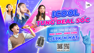 ICOOL TUNG DEAL HÈ CỰC SỐC: ƯU ĐÃI DÀNH RIÊNG CHO HỌC SINH - SINH VIÊN, CHỈ TỪ 59K/H GIỜ HÁT!