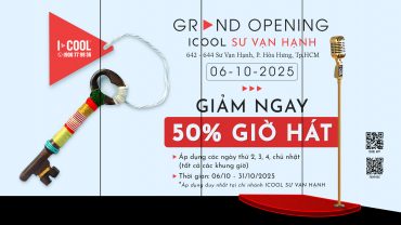 BÙNG NỔ KHAI TRƯƠNG ICOOL SƯ VẠN HẠNH - GIẢM NGAY 50% GIỜ HÁT!