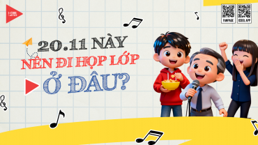 20/11 NÀY, NÊN ĐI HỌP LỚP Ở ĐÂU?