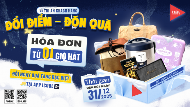 CÙNG ICOOL TRI ÂN KHÁCH HÀNG: ĐỔI ĐIỂM - ĐÓN QUÀ