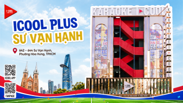 TẬN HƯỞNG ĐẲNG CẤP GIẢI TRÍ HOÀN TOÀN MỚI VỚI CHI NHÁNH ICOOL PLUS ĐẦU TIÊN: ICOOL SƯ VẠN HẠNH