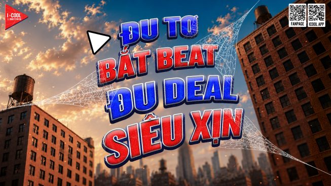 KHÁM PHÁ NGAY VŨ TRỤ DEAL CỦA ICOOL: ĐU TƠ BẮT BEAT - ĐU DEAL SIÊU XỊN